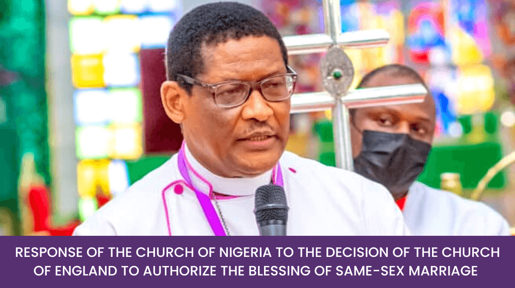 Response Of The Church Of Nigeria To The Decision Of The Church Of England To Authorize The Blessing Of Same-Sex Marriage