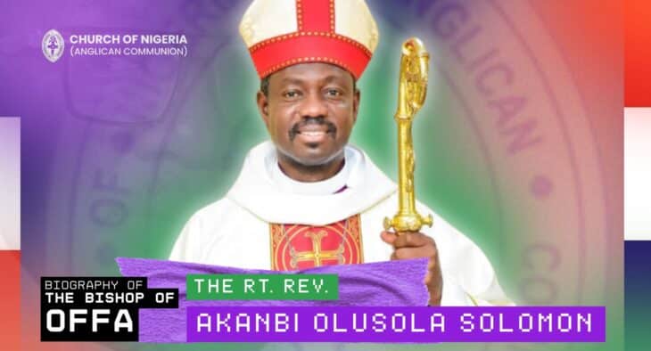 Biography of The Bishop of the Diocese of Offa – The Rt. Revd. Dr. Olusola Solomon Akanbi